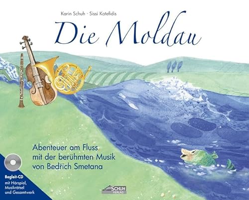 Die Moldau (Bilderbuch mit CD): Abenteuer am Fluss mit der berühmten Musik von Bedrich Smetana von Schuh Verlag